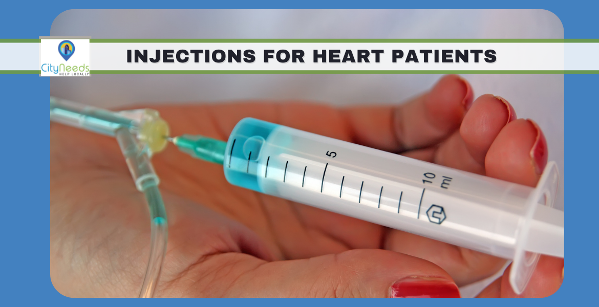 CityNeeds Injections Required for Heart Patients