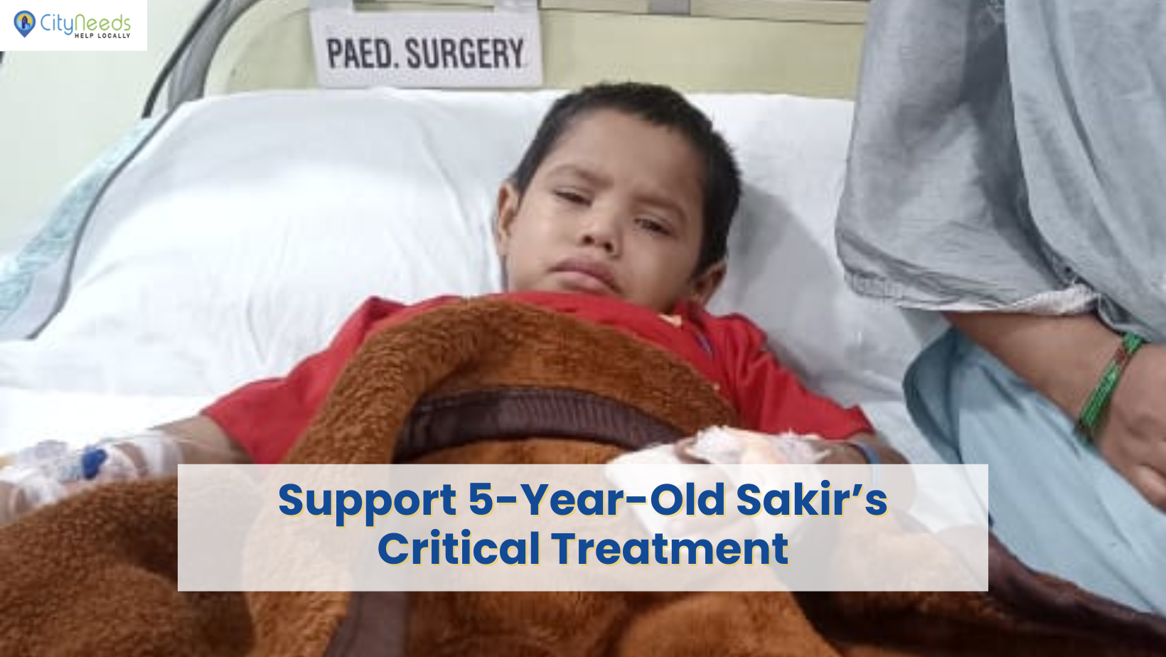 Support 5-Year-Old Sakir’s Critical Treatment