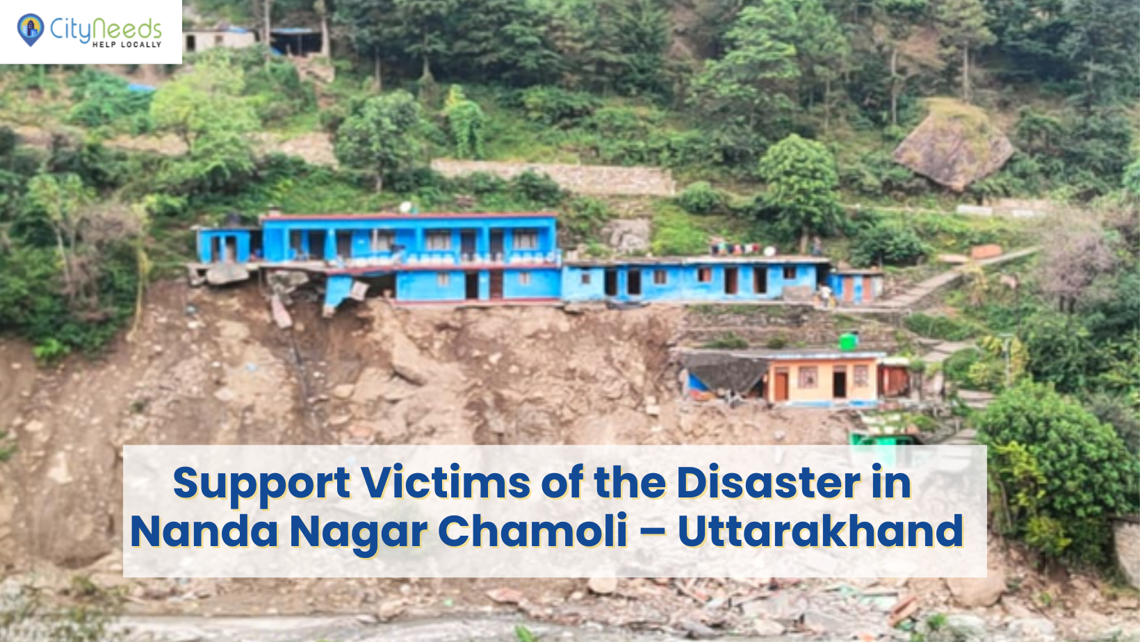 Support Victims of the Disaster in Nanda Nagar Chamoli