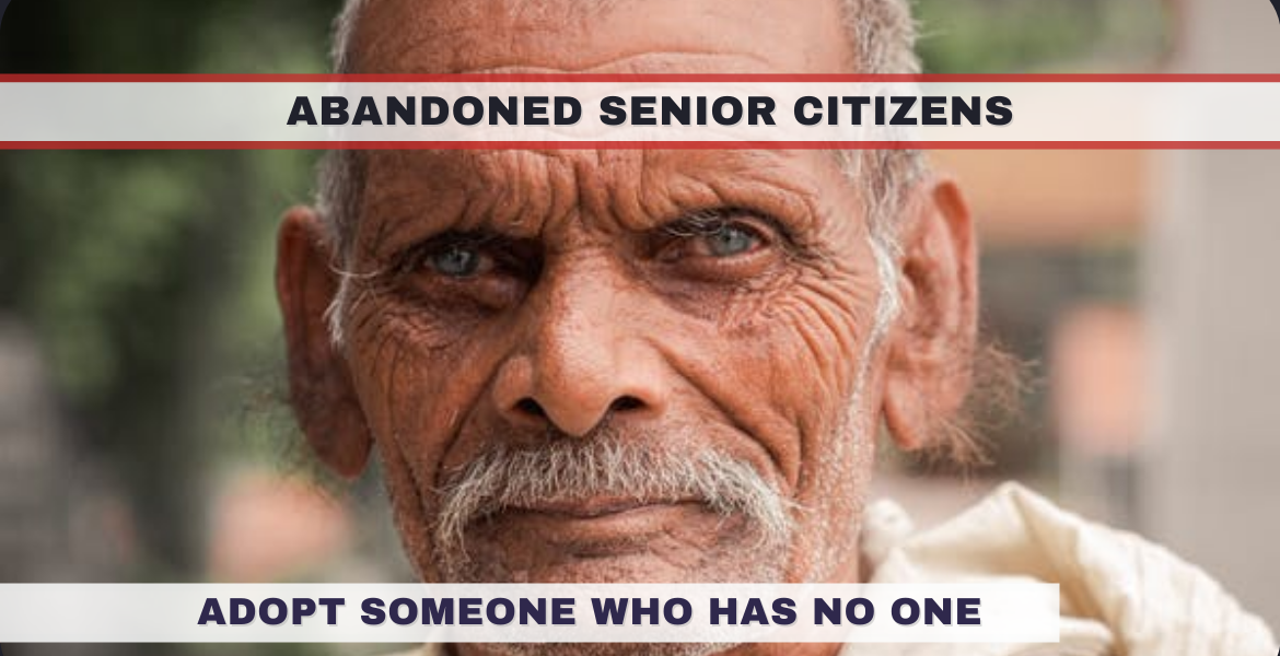 Abandoned Senior Citizens Need You to Adopt Them