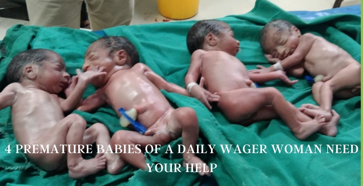 4 Premature Babies of a Daily Wager Woman need your help