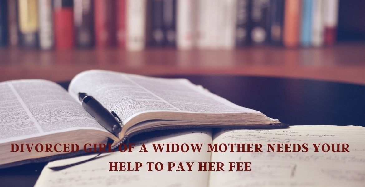 Divorced Girl of a widow mother needs your help to pay her fee!